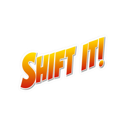 SHIFT IT! Vinyl Sticker