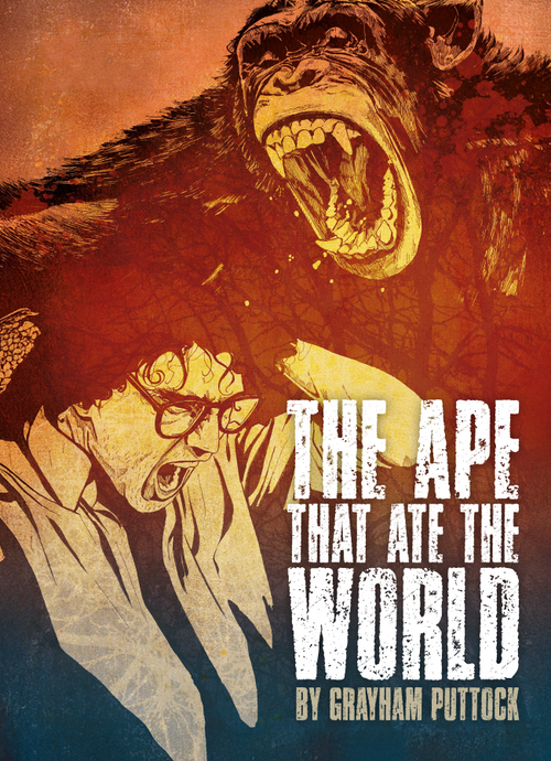 The Ape That Ate The World - Grayham Puttock